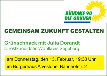 Grünschnack mit Julia Dorandt - Direktkandidatin Wahlkreis Segeberg - am 13.02.2025 im BürGrünschnack mit Julia Dorandt (Direktkandidatin Wahlkreis Segeberg) am 13.02.2025  um 19:30 Uhr im Bürgerhaus Alveslohegerhaus Alveslohe